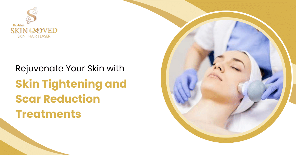 Rejuvenate Your Skin with Skin Tightening and Scar Reduction Treatments